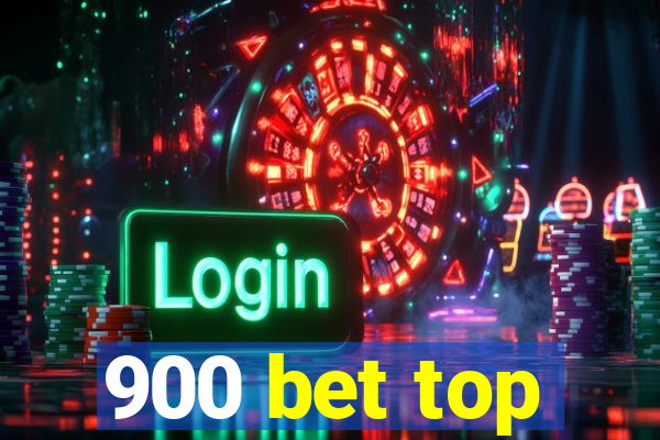 900 bet top